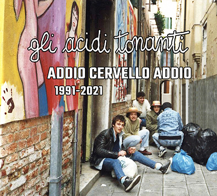 gli acidi tonanti: 1991-2021 addio cervello addio - anteprima 2021